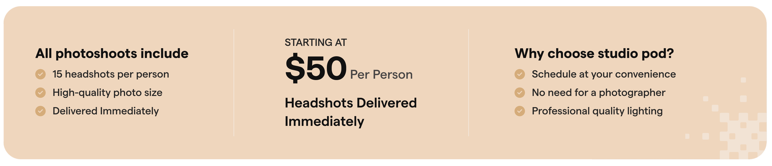 Pricing and benefits for professional headshot photoshoots, starting at $50 per person, includes 15 headshots per person, high-quality images, and immediate delivery, with options to schedule at convenience, no photographer needed, and professional lighting.